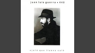 Juan Luis Guerra Y 440 - Ojalá Que Llueva Café