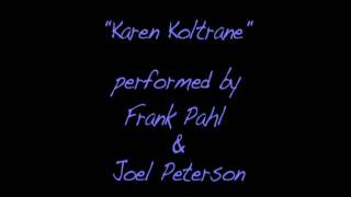 Karen Koltrane   ::::: by:  Frank Pahl  w/Joel Peterson::::: (sonic youth  cover)