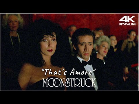 Moonstruck, That's Amore , 4K Up-scaling & HQ Sound