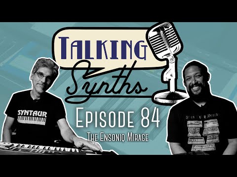 Talking Synths, Episode 84: The Ensoniq Mirage