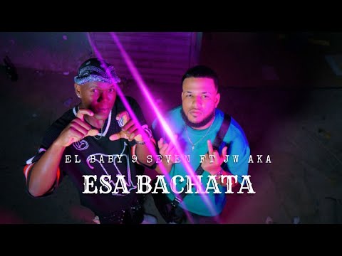 EL BABY 9SEVEN X JW AKA -  ESA BACHATA ( VIDEO OFICIAL )
