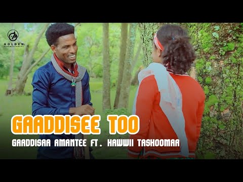 Gaaddisaa Amantee Ft. Hawwii Tashoomaa - Gaaddisee Too - Ethiopian Oromo Music 2021 [Official Video]