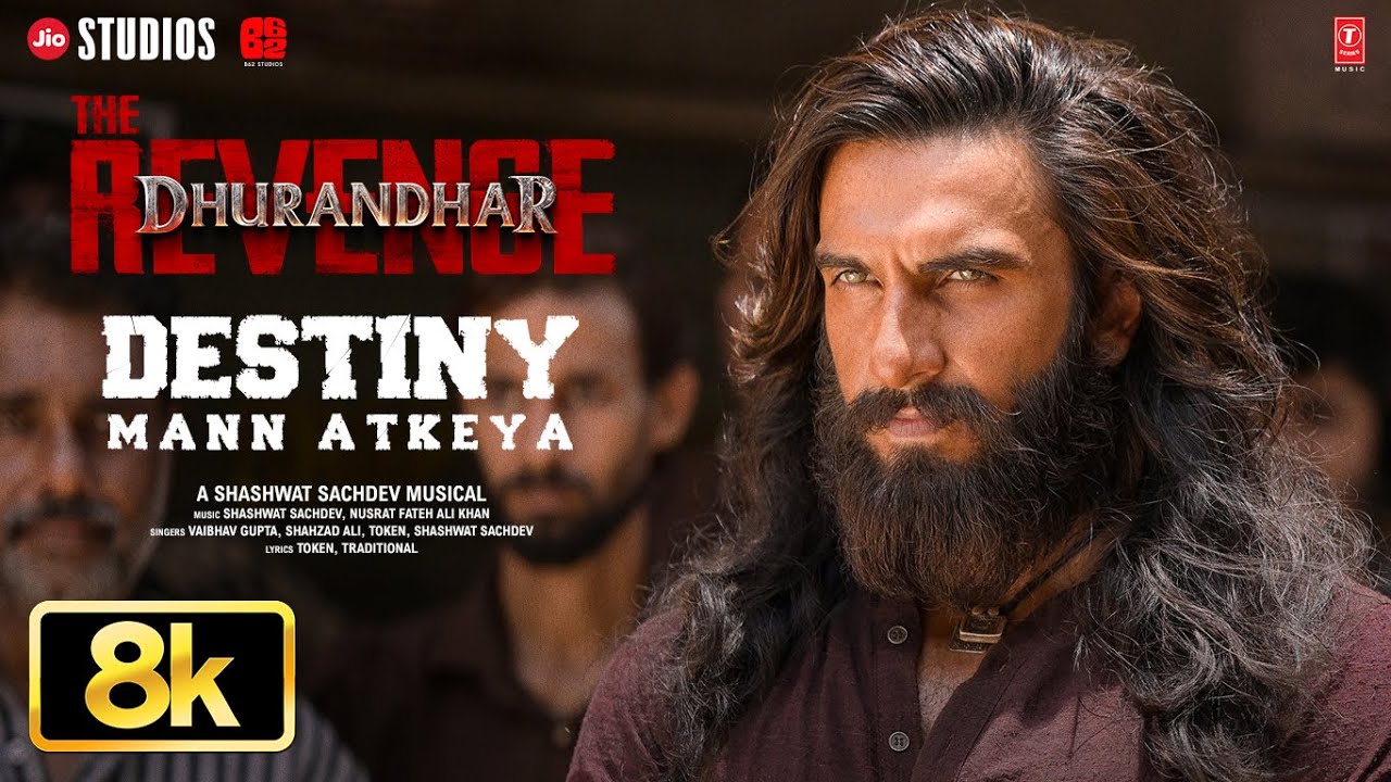 Destiny Mann Atkeya 8K Full Video: Dhurandhar The Revenge| Ranveer| Shashwat| Vaibhav,Shahzad,Token