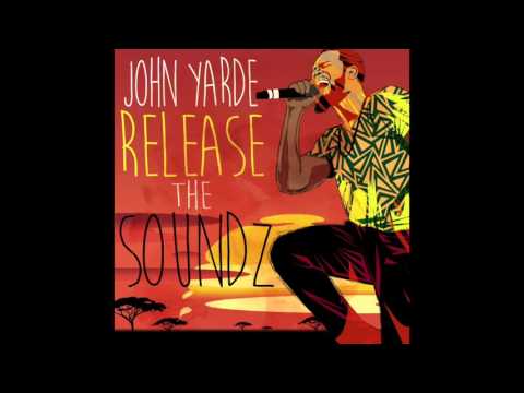 John Yarde - Release The Soundz