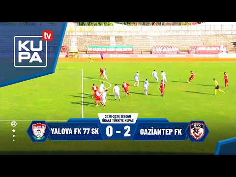 Yalova FK 77 SK  0-2 Gaziantep FK | Ziraat Türkiye Kupası 4.Tur | 04.12.2025