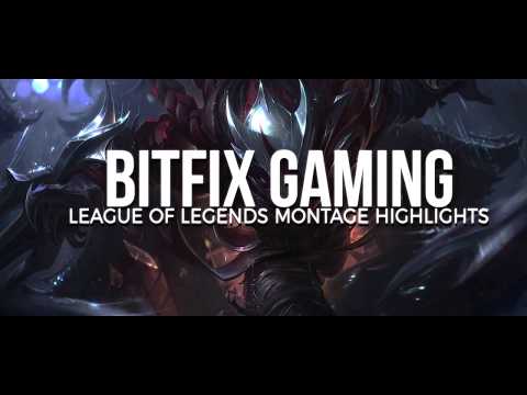 Bitfix Gaming - League of Legends Montage #1