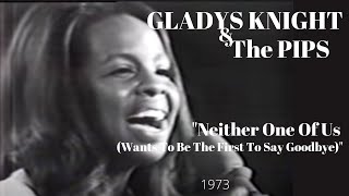 Gladys Knight & The Pips "Neither One Of Us (Wants To Be The First To Say Goodbye)" (1973)