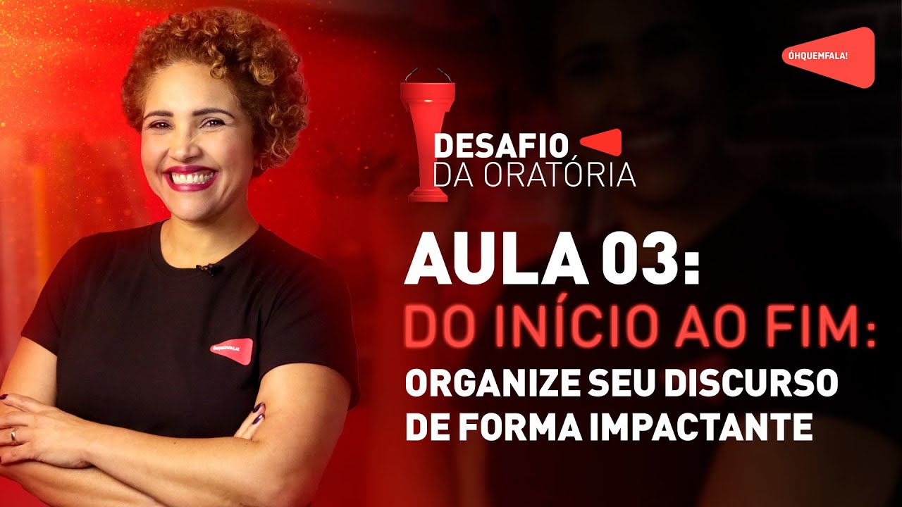 Aula 3: Do Início ao Fim: Organize Seu Discurso de Forma Impactante