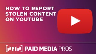How to Report Stolen YouTube Videos