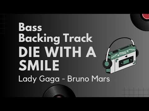Bass Backing Track / No Bass - Die With A Smile - Lady Gaga Bruno Mars