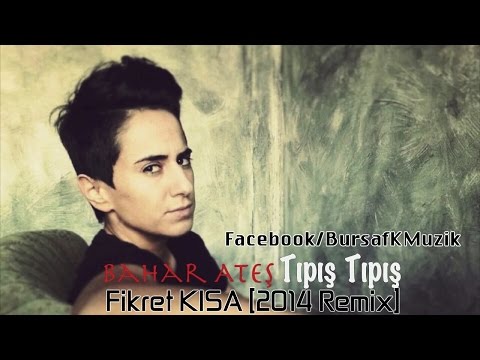 Bahar Ateş - Tıpış Tıpış [Fikret Kısa 2014 Remix]