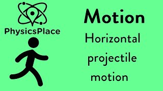 Motion explained 12: Horizontal projectile motion