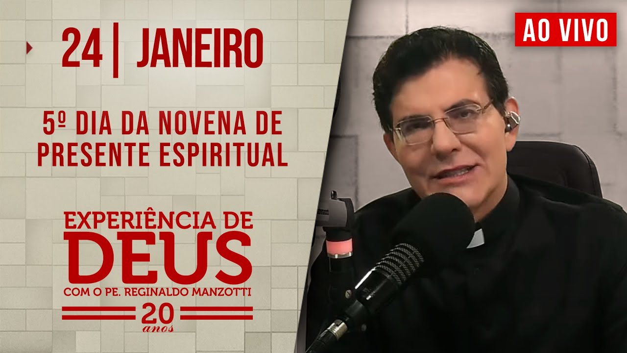 EXPERIÊNCIA DE DEUS | 24/01/25 | 5° DIA DA NOVENA DE PRESENTE ESPIRITUAL