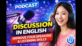 Podcast Discussion in English | Improve Your Speaking & Listening Skills