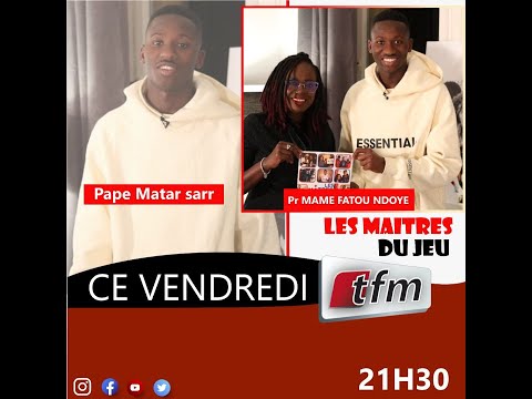 🔴TFM LIVE: The masters of the game with Pape Matar Sarr - Pr Mame fatou Ndoye -