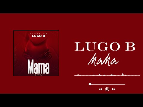Lugo B- MAMA [Lyrics Video]