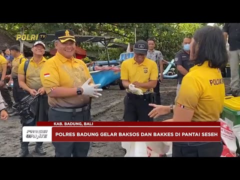 PRESISI UPDATE: POLRES BADUNG GELAR BAKSOS DAN BAKKES DI PANTAI SESEH DESA CEMAGI 15/06/2025 21.00