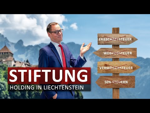 Stiftungs-Holding in Liechtenstein: Maximale Steuerersparnis bei Auswanderung!