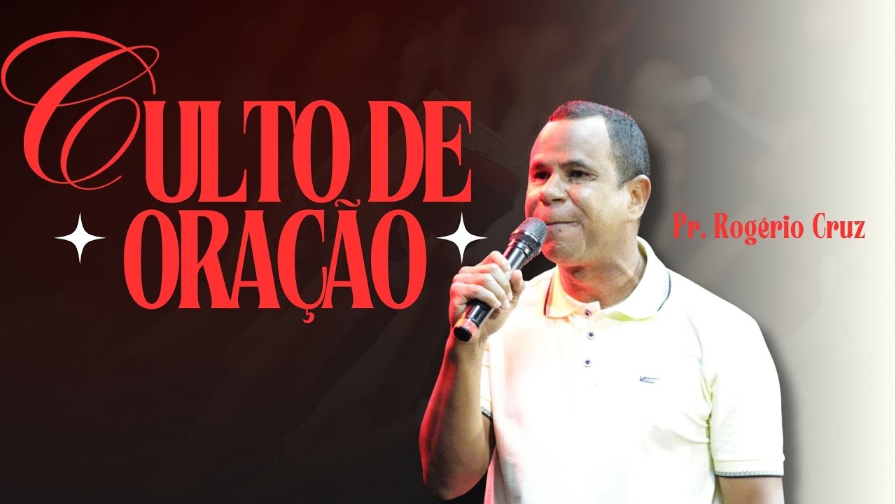 CULTO DE ORAÇÃO | PR. ROGÉRIO CRUZ