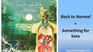 Something for Kate - Back to Normal (Lyrics)