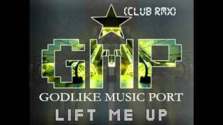 Godlike Music Port - Lift Me Up (Club Remix Edit)