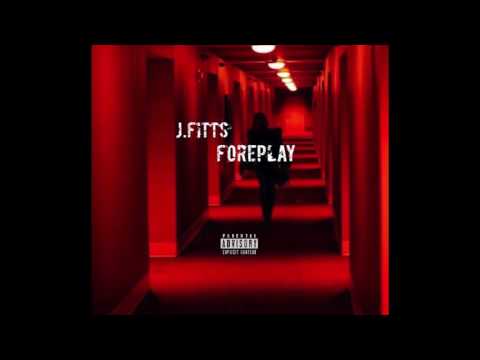 J.Fitts Foreplay (Prod By Taydaproducer & Lochinoo)