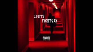J.Fitts Foreplay (Prod By Taydaproducer & Lochinoo)