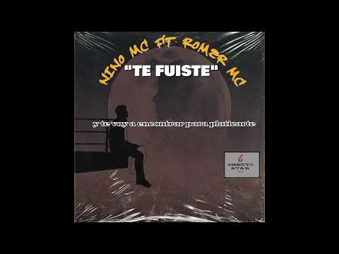 Nino Mc ft. Mc Romer = Te Fuiste [GHETTO STAR] @romermc