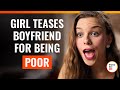 Girl Teases Boyfriend For Being Poor DramatizeMe Special