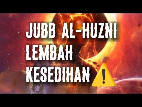 JUBB AL-HUZNI, LEMBAH KESEDIHAN⚠️