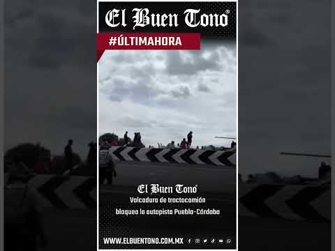 ⚠️ Volcadura de tractocamión bloquea la autopista Puebla-Córdoba en Cuesta Blanca