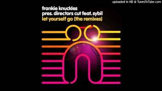 Frankie Knuckles feat. Sybil~Let Yourself Go [Joey Negro Club Mix]