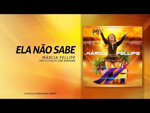 Marcia Fellipe - "Ela não sabe" (Part. Léo Santana)