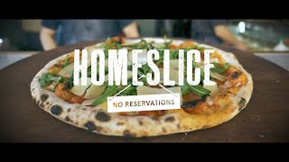 No Reservations - Homeslice Pizza
