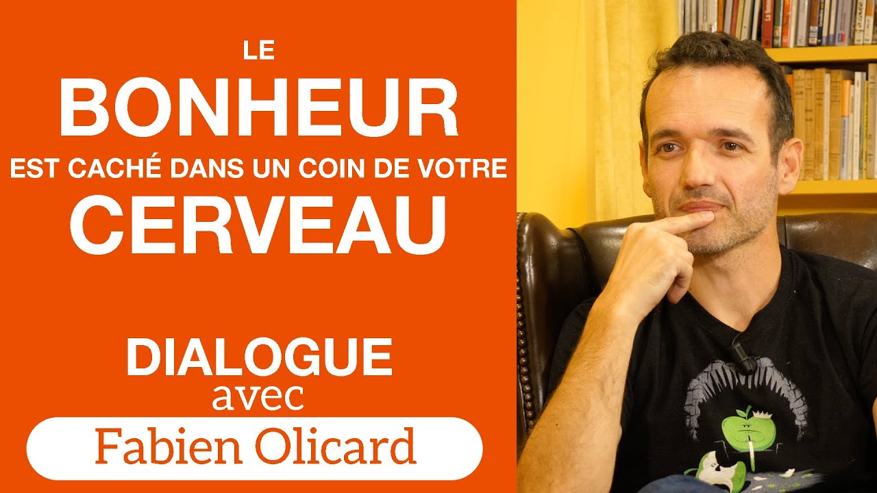 Le bonheur est caché dans un coin de votre cerveau 🧠✨ - Dialogue avec @FabienOlicard