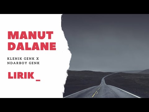 Manut Dalane ( Lirik ) - Klenik Genk X Ndarboy Genk