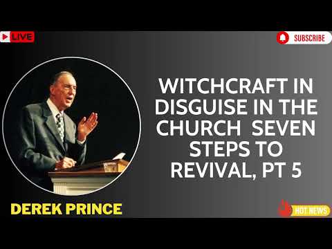 Witchcraft In Disguise in the Church  Seven Steps To Revival, Pt 5