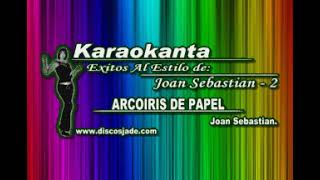 ARCOIRIS DE PAPEL KARAOKE JOAN SEBASTIAN