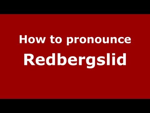 How to Pronounce Redbergslid - PronounceNames.com