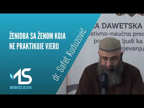 ŽENIDBA SA ŽENOM KOJA NE PRAKTIKUJE VJERU - dr. Safet Kuduzović