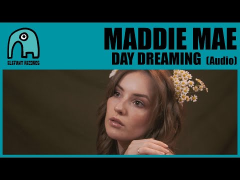 MADDIE MAE - Day Dreaming [Audio]