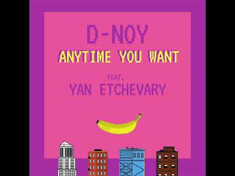 Anytime You Want - Dan D-Noy ft.Yan Etchevary (Radio Version)