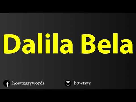 How To Pronounce Dalila Bela