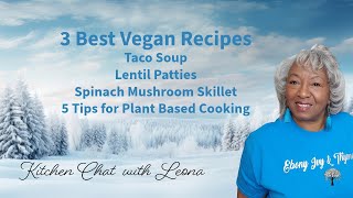 3 Best Vegan Recipes Taco Soup/Lentil Patties/Spinach Mushroom Skillet Plant Based Cook with Leona