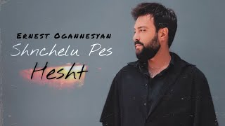 Ernest Ogannesyan - Shnchelu Pes Hecht (2022)