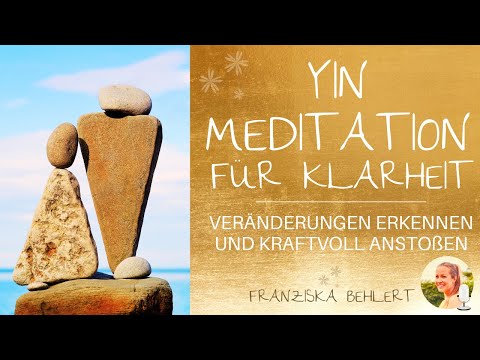 YIN Meditation "Klarheit finden" | Löse Emotionen und mach Platz für Klarheit