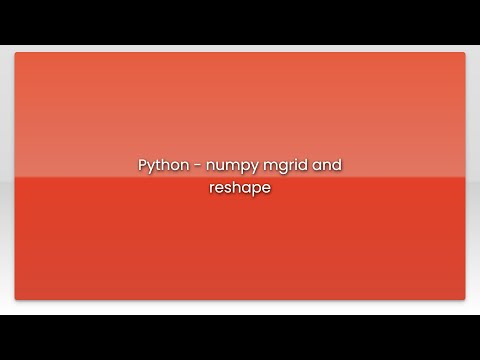 Python - numpy mgrid and reshape