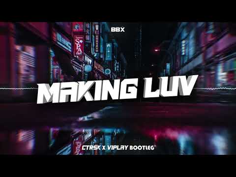 BBX - Making Luv (ctrsk x VIPLAY Bootleg)