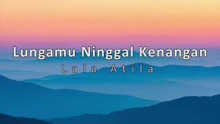 Download lagu LUNGAMU NINGGAL KENANGAN (GOLEK LIYANE) - LALA ATILA (LIRIK) | AGENG MUSIC mp3