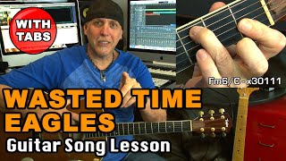 Eagles Wasted Time acoustic guitar song lesson with strum patterns &amp; Tabs